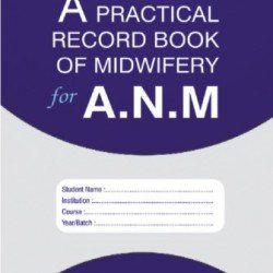 A Practical Record Book Of Midwifery For ANM