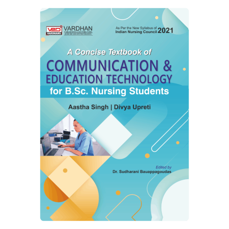 A Concise Textbook of Communication & Education Technology for B.Sc. Nursing Students (E)